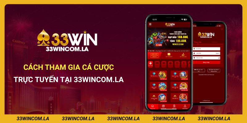 Cách tham gia cá cược trực tuyến tại 33wincom.la